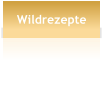 Wildrezepte